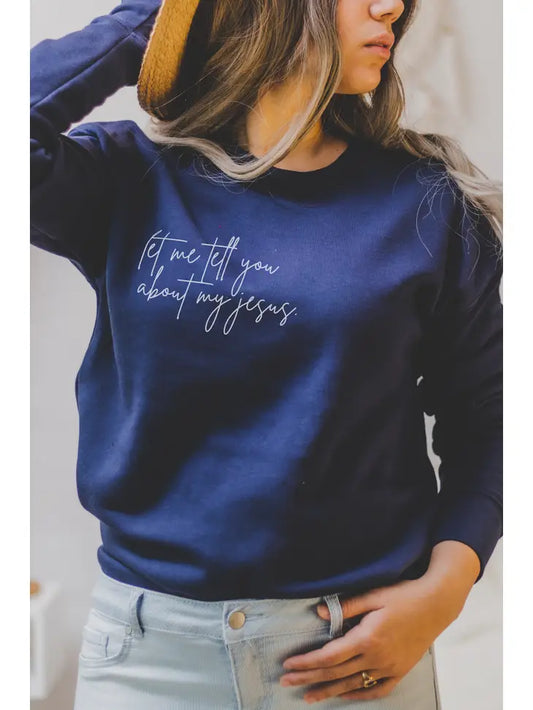 Ruby's Rubish Let Me Tell You About My Jesus | Women’S Sweatshirt